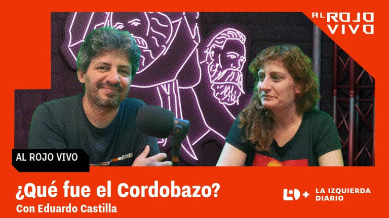 AL ROJO VIVO con Eduardo Castilla: del Cordobazo al presente, resignarse no es opción